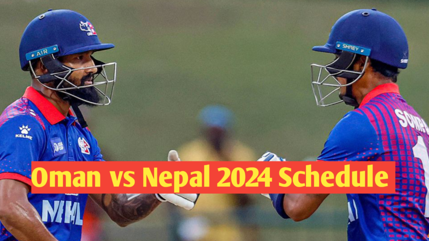 Oman vs Nepal 2024 Schedule