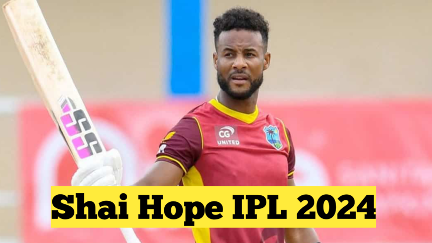 Shai Hope IPL 2024