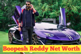 Boopesh Reddy Net Worth​ : A Comprehensive Insight