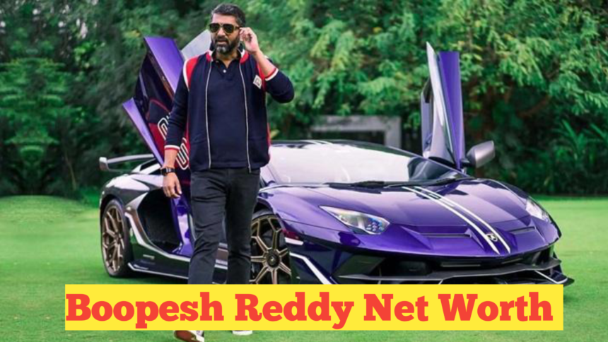 Boopesh Reddy Net Worth​ : A Comprehensive Insight