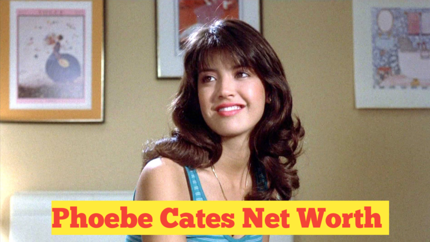 Phoebe Cates Net Worth​ : A Look at Her Career and Finances