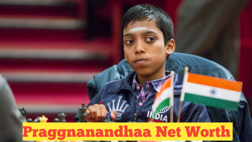 Praggnanandhaa Net Worth : The Chess Prodigy and His Impressive Net Worth