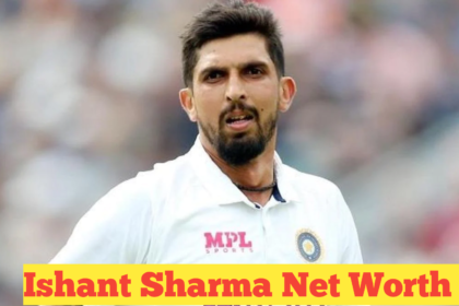 Ishant Sharma Net Worth : The Rise of India's Pace Bowling Maestro and His Net Worth