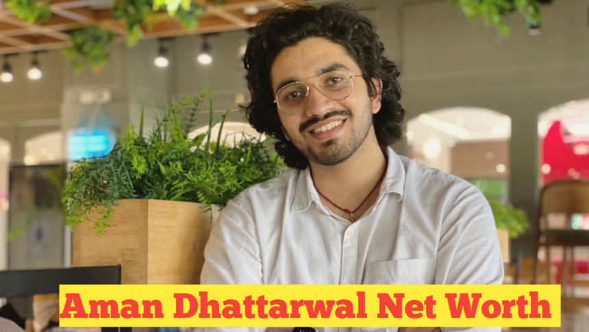 Aman Dhattarwal Net Worth : The Rise of India’s Educational YouTuber and His Impressive Net Worth in 2024