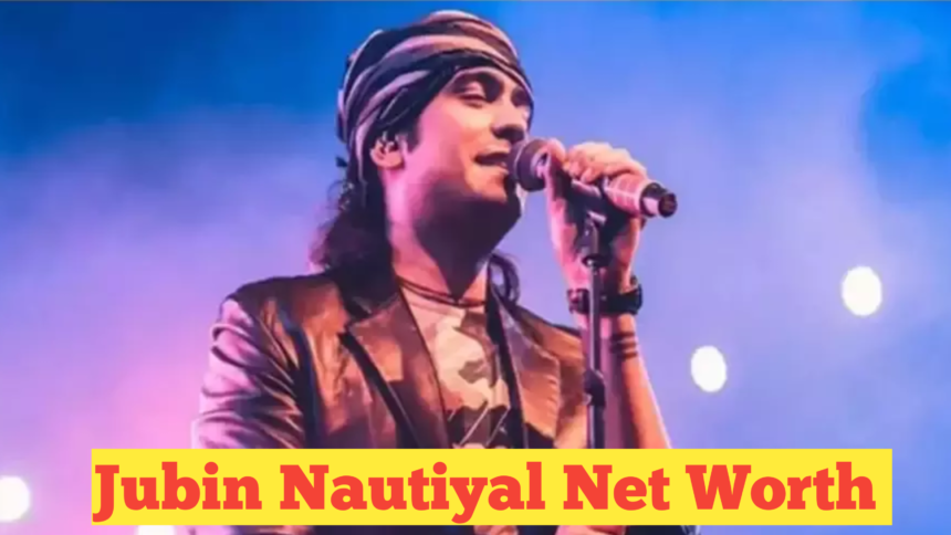 Jubin Nautiyal Net Worth : The Journey of a Melodious Voice and His Impressive Net Worth in 2024