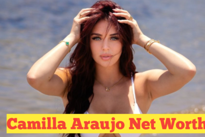 Camilla Araujo Net Worth : A Comprehensive Insight