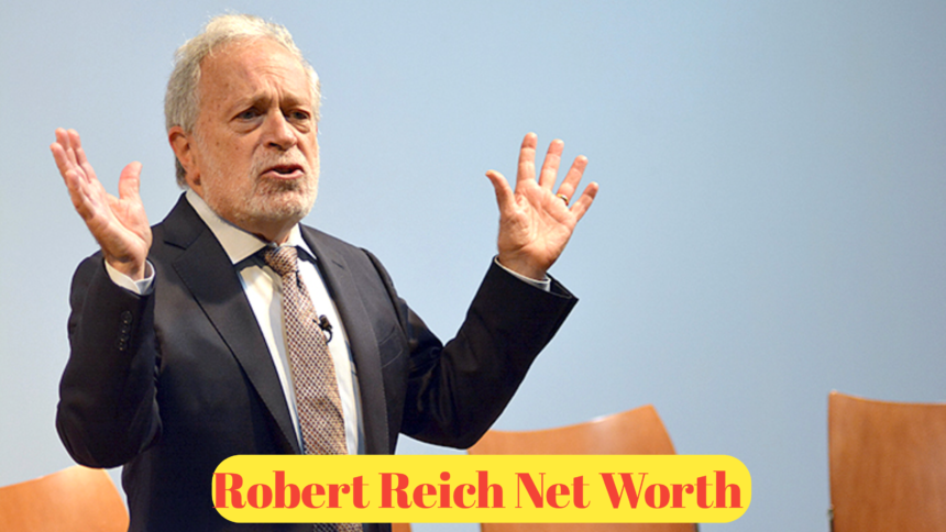 Robert Reich Net Worth : Understanding the Wealth of the Political Economist