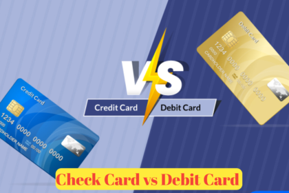 Check Card vs Debit Card : A Comprehensive Comparison