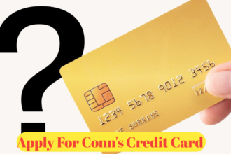 Apply For Conn's Credit Card : A Comprehensive Guide